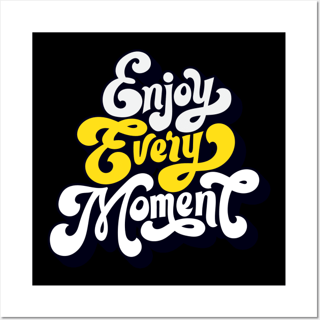 Enjoy every moment Wall Art by PG